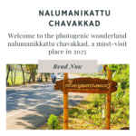 Scenic entrance of Nalumanikattu Chavakkad with lush greenery – a must-visit spot in 2025.